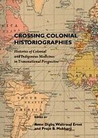 eBook (pdf) Crossing Colonial Historiographies de Waltraud Ernst Anne Digby, Projit B. Muhkarji