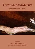 E-Book (pdf) Trauma, Media, Art von Mick Broderick, Antonio Traverso