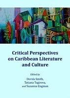 eBook (pdf) Critical Perspectives on Caribbean Literature and Culture de Dorsia Smith, Tatiana Tagirova, Suzanna Engman