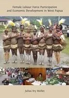 E-Book (pdf) Female Labour Force Participation and Economic Development in West Papua von Julius Ary Mollet