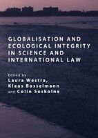 eBook (pdf) Globalisation and Ecological Integrity in Science and International Law de Klaus Bosselmann Laura Westra, Colin Soskolne