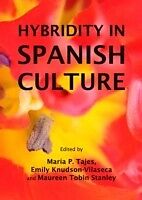 eBook (pdf) Hybridity in Spanish Culture de Emily Knudson-Vilaseca Maria P. Tajes, Maureen Tobin Stanley