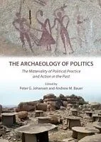E-Book (pdf) Archaeology of Politics von Peter G. Johanson, Andrew M. Bauer