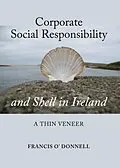 E-Book (pdf) Corporate Social Responsibility and Shell in Ireland von Francis O'Donnell