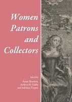 E-Book (pdf) Women Patrons and Collectors von Susan Bracken, Andrea M. Galdy, Adriana Turpin