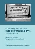 E-Book (pdf) Proceedings of the 18th Annual History of Medicine Days Conference 2009 von Kerry Sun Lisa Peterman, Frank W. Stahnisch