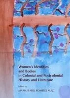 E-Book (pdf) Women's Identities and Bodies in Colonial and Postcolonial History and Literature von Maria Isabel Romero Ruiz