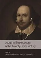 E-Book (pdf) Locating Shakespeare in the Twenty-First Century von Gabrielle Malcolm, Kelli Marshall