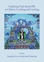 E-Book (pdf) Exploring Task-Based PBL in Chinese Teaching and Learning von XiangYun Du, Mads Jakob Kirkebek