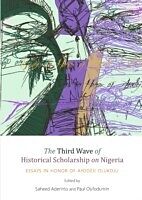 E-Book (pdf) Third Wave of Historical Scholarship on Nigeria von Saheed Aderinto, Paul Osifodunrin