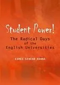 E-Book (pdf) Student Power! The Radical Days of the English Universities von Esmee Sinead Hanna