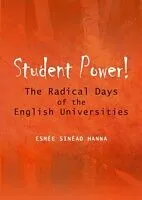 E-Book (pdf) Student Power! The Radical Days of the English Universities von Esmee Sinead Hanna