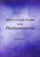 eBook (pdf) Alfred and Lucie Dreyfus in the Phantasmagoria de Norman Simms