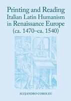 E-Book (pdf) Printing and Reading Italian Latin Humanism in Renaissance Europe (ca. 1470-ca. 1540) von Alejandro Coroleu