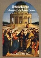 E-Book (pdf) Mediating Religious Cultures in Early Modern Europe von 
