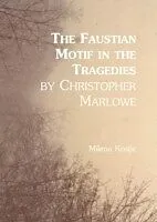 E-Book (pdf) Faustian Motif in the Tragedies by Christopher Marlowe von Milena Kostic