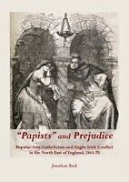 eBook (pdf) "Papists" and Prejudice de Jonathan Bush