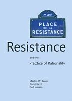 E-Book (pdf) Resistance and the Practice of Rationality von Rom Harre Martin W. Bauer, Carl Jensen