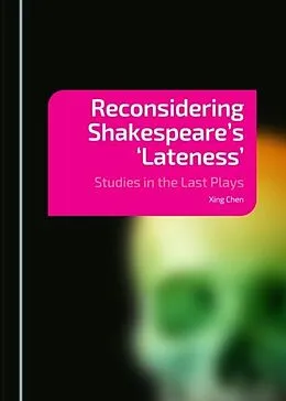 E-Book (pdf) Reconsidering Shakespeare's 'Lateness' von Xing Chen