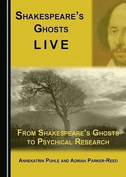 E-Book (pdf) Shakespeare's Ghosts Live von Adrian Parker-Reed, Annekatrin Puhle