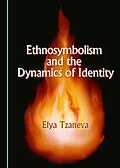 E-Book (pdf) Ethnosymbolism and the Dynamics of Identity von Liu Mingxin, Elya Tzaneva
