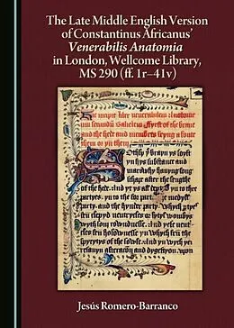 E-Book (pdf) Late Middle English Version of Constantinus Africanus' Venerabilis Anatomia in London, Wellcome Library, MS 290 (ff. 1r-41v) von Jesus Romero-Barranco