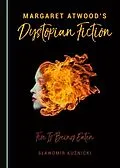 E-Book (pdf) Margaret Atwood's Dystopian Fiction von Slawomir Kuznicki