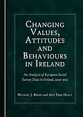 E-Book (pdf) Changing Values, Attitudes and Behaviours in Ireland von Michael J. Breen, Amy Erbe Healy