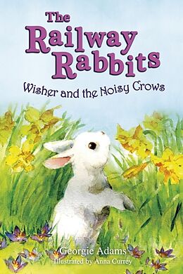 E-Book (epub) Wisher and the Noisy Crows (Railway Rabbits 10) von Georgie Adams