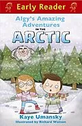 E-Book (epub) Algy's Amazing Adventures in the Arctic (Early Reader) von Kaye Umansky