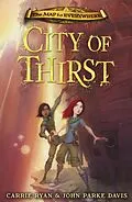 E-Book (epub) The Map to Everywhere: City of Thirst von Carrie Ryan, John Parke Davis