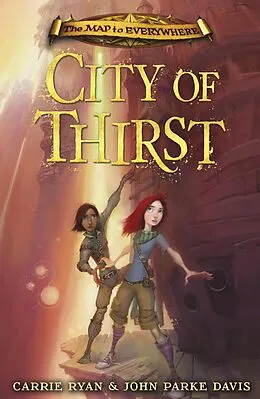 E-Book (epub) The Map to Everywhere: City of Thirst von Carrie Ryan, John Parke Davis