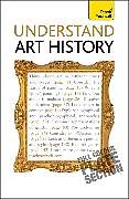 Kartonierter Einband Understand Art History: Teach Yourself von Grant Pooke, Graham Whitham