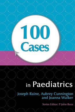 E-Book (pdf) 100 Cases in Paediatrics von Joseph Raine, Aubrey Cunnington, Joanna Walker