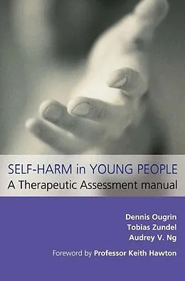 E-Book (pdf) Self-Harm in Young People: A Therapeutic Assessment Manual von Dennis Ougrin, Tobias Zundel, Audrey V Ng