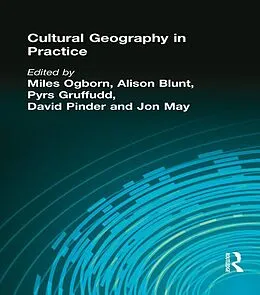 E-Book (pdf) CULTURAL GEOGRAPHY IN PRACTICE von Miles Ogborn, Alison Blunt, Pyrs Gruffudd