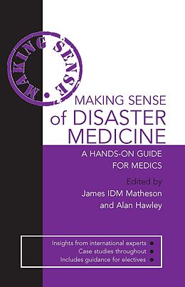 E-Book (pdf) Making Sense of Disaster Medicine: A Hands-on Guide for Medics von Alan Hawley, James Matheson