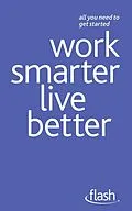 E-Book (epub) Work Smarter Live Better von Tina Konstant, Morris Taylor