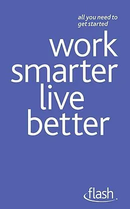 E-Book (epub) Work Smarter Live Better von Tina Konstant, Morris Taylor