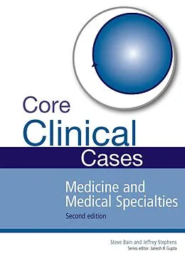 E-Book (pdf) Core Clinical Cases in Medicine and Medical Specialties von Steve Bain, Jeffrey Stephens, Janesh K. Gupta