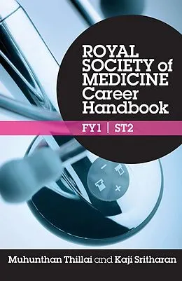 E-Book (pdf) Royal Society of Medicine Career Handbook: FY1 - ST2 von Muhunthan Thillai, Kaji Sritharan
