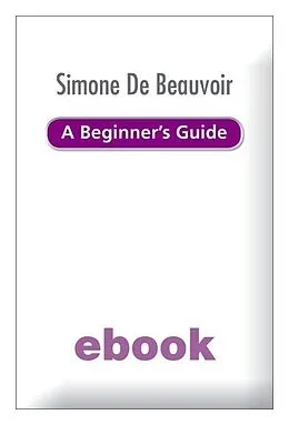 E-Book (epub) Simone de Beauvoir - A Beginner's Guide von Alison Holland