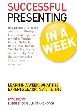 E-Book (epub) Successful Presenting in a Week: Teach Yourself von David Brown