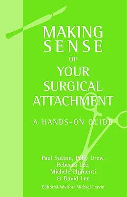 E-Book (pdf) Making Sense of Your Surgical Attachment von Paul Sutton, Polly Drew, Rebecca Lee