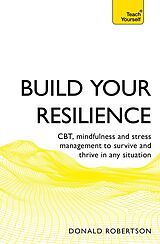 E-Book (epub) Build Your Resilience: Teach Yourself How to Survive and Thrive in Any Situation von Donald Robertson
