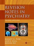 E-Book (pdf) Revision Notes in Psychiatry von Basant Puri, Annie Hall, Roger Ho