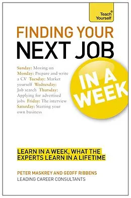 E-Book (epub) Finding Your Next Job in a Week: Teach Yourself Ebook Epub von Geoff Ribbens, Peter Maskrey