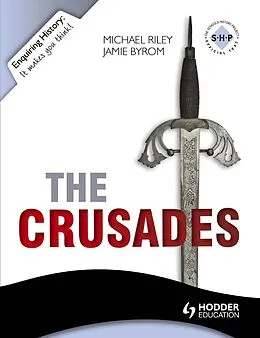 E-Book (epub) Enquiring History: The Crusades: Conflict and Controversy, 1095-1291 von Jamie Byrom, Michael Riley