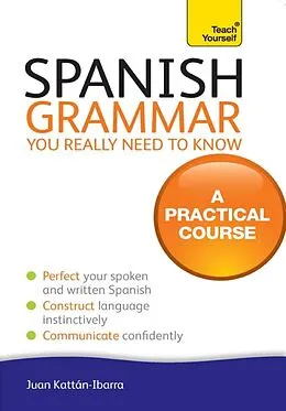 E-Book (epub) Spanish Grammar You Really Need To Know: Teach Yourself von Juan Kattan-Ibarra