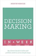 E-Book (epub) Successful Decision Making in a Week: Teach Yourself von Martin Manser